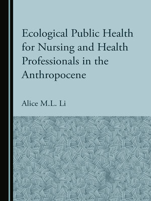 cover image of Ecological Public Health for Nursing and Health Professionals in the Anthropocene